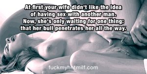 At first your wife didn’t like the idea of having sex with another man…