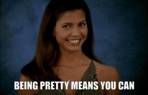 Being Pretty Means You Can …