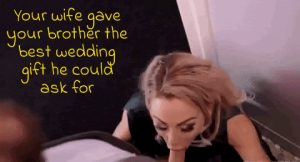 Cheating wife sucks off your brother