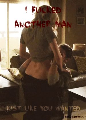 I Fucked Another Man… Just Like You Wanted