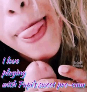 I Love Playing With Papi’s Sweet Pre-Cum