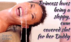 Princess Loves Being A Sloppy, Cum Covered Slut For Her Daddy