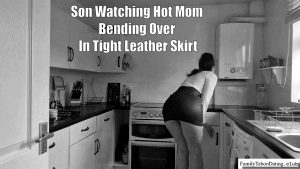 Son Watching Hot Mom Bending Over In Tight Leather Skirt