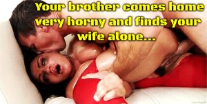 Your brother has wanted to fuck his sister-in-law for a long time